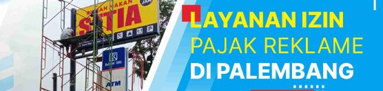 Layanan Izin Pajak Reklame di kota Palembang